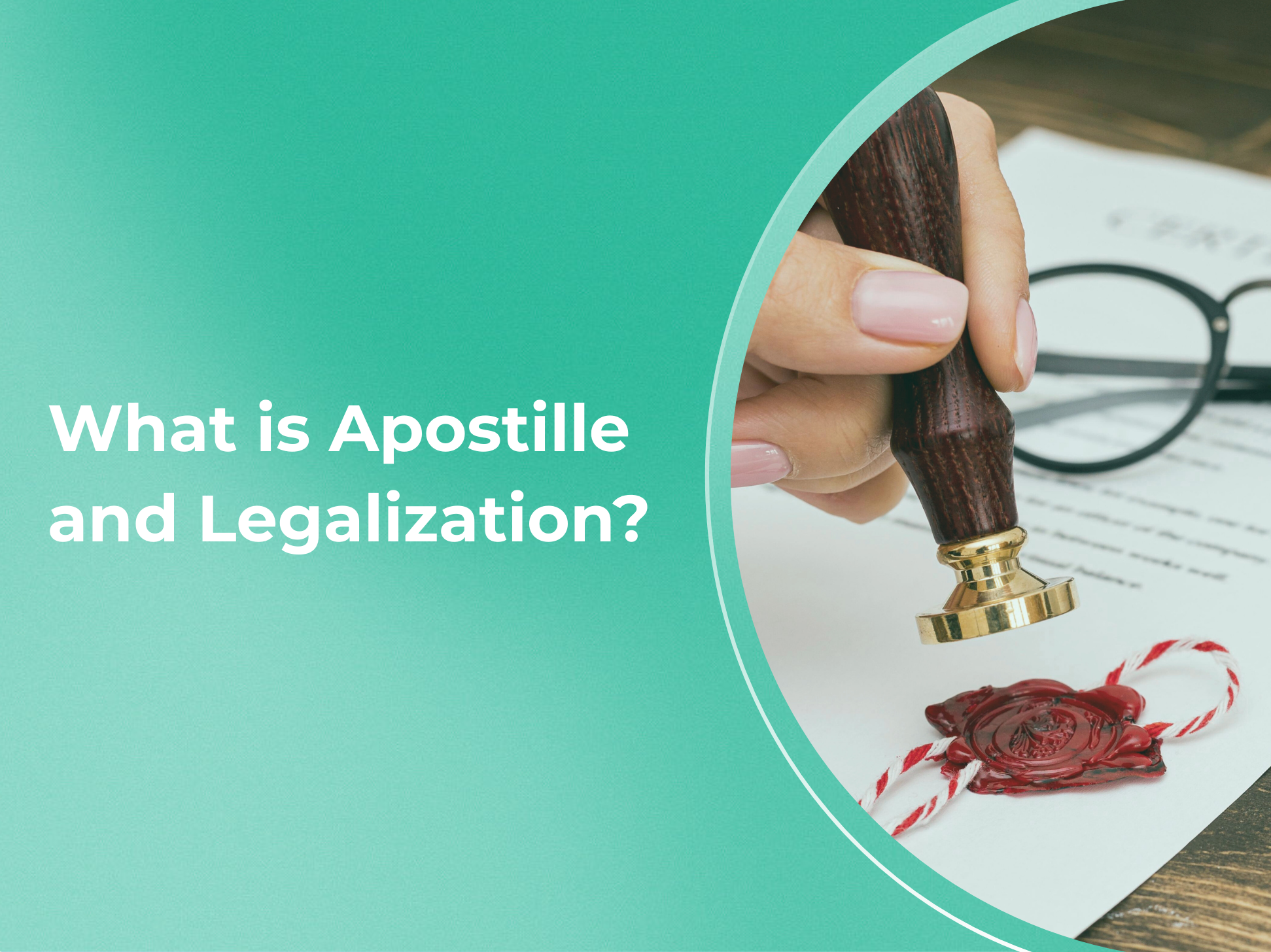 Apostille vs. Legalization: What are they and Why do you need them for your Spanish Visa?