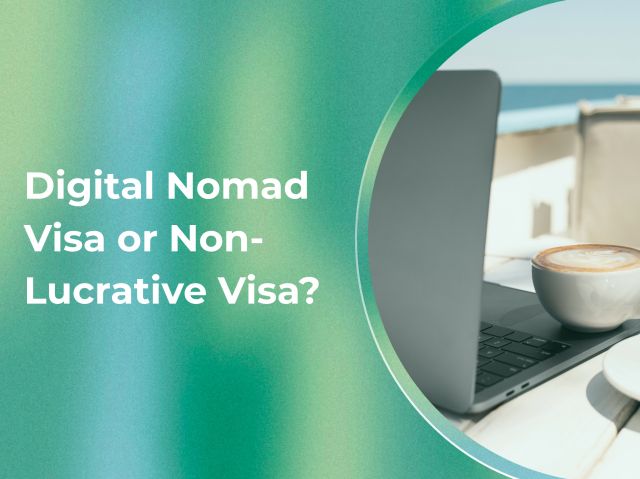 Digital Nomad Visa or Non-Lucrative Visa: Which one is right for you?