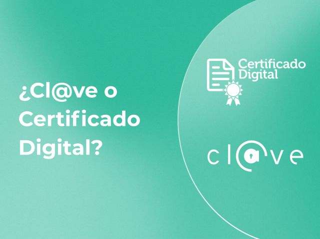 Cl@ve o Certificado Digital en España: ¿Cuál necesitas?