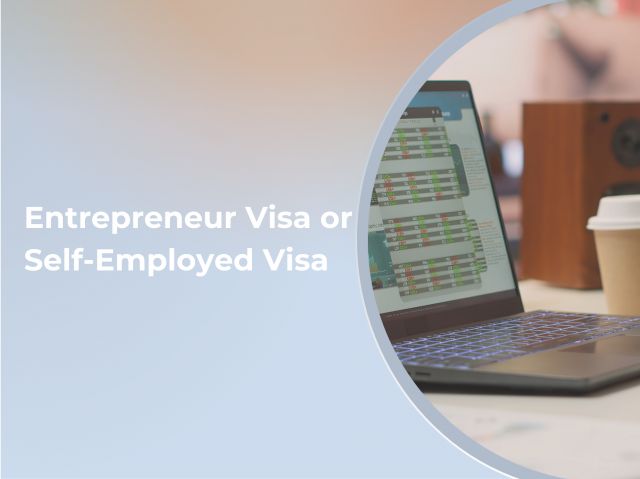 Entrepreneur Visa or Self-Employed: Which one is right for you?