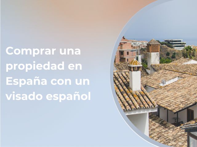 ¿Se Puede Comprar una Propiedad en España con un Visado Español?